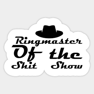 Ringmaster of the shitshow Sticker